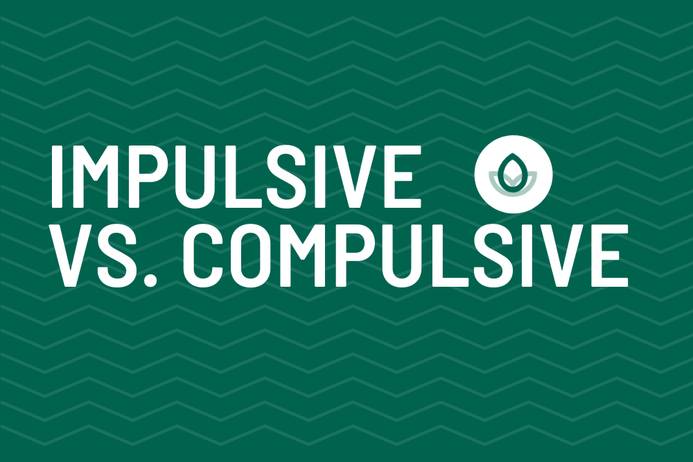 Impulsive vs. Compulsive What Is Impulsivity?